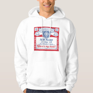 21st Birthday Add Name , where is my drinks Hoodie