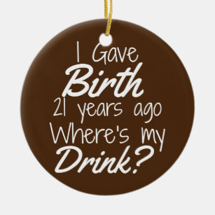 21st Birthday for Mom 21 year old Child Son Ceramic Ornament