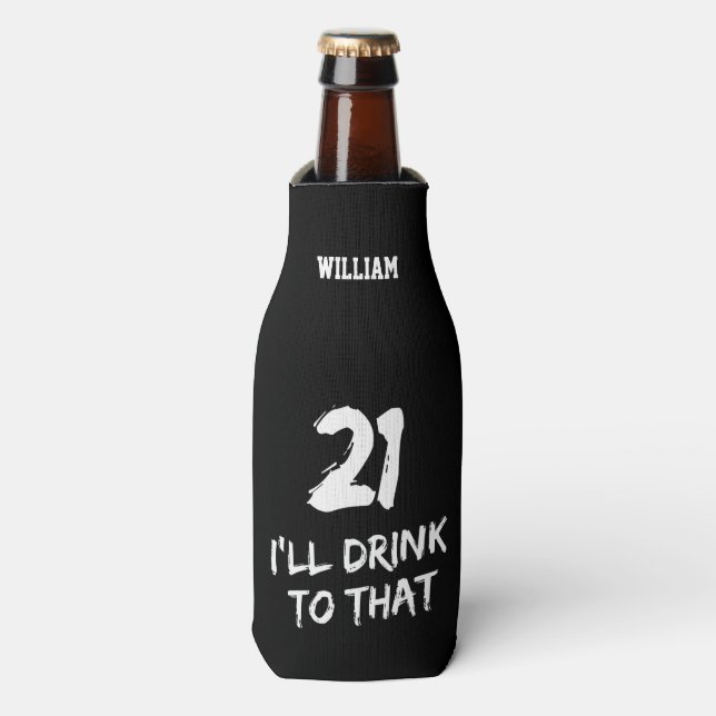 21st Birthday Funny I'll drink to that Custom Bottle Cooler (Bottle Front)