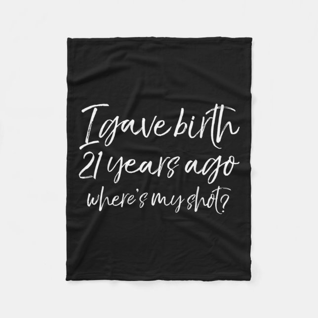 21st Birthday I Gave Birth 21 Years Ago Where's My Fleece Blanket (Front)