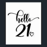 21st Birthday Women Hello 21 Cute 21 Years Old Poster<br><div class="desc">21st Birthday Women Hello 21 Cute 21 Years Old - The perfect and cute 21st birthday gift for women! Makes a great outfit or decoration for a birthday party. Awesome gift for your friend or wife,  sister,  daughter or niece!</div>