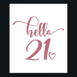 21st Birthday Women Hello 21 Cute 21 Years Old Poster<br><div class="desc">21st Birthday Women Hello 21 Cute 21 Years Old - The perfect and cute 21st birthday gift for women! Makes a great outfit or decoration for a birthday party. Awesome gift for your friend or wife,  sister,  daughter or niece!</div>