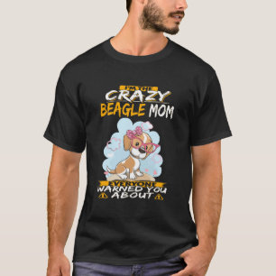 220 I'm The Crazy Beagle Mom T-Shirt