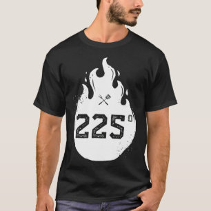 225 Degrees Barbecue Grillmaster Grilling Smoking T-Shirt