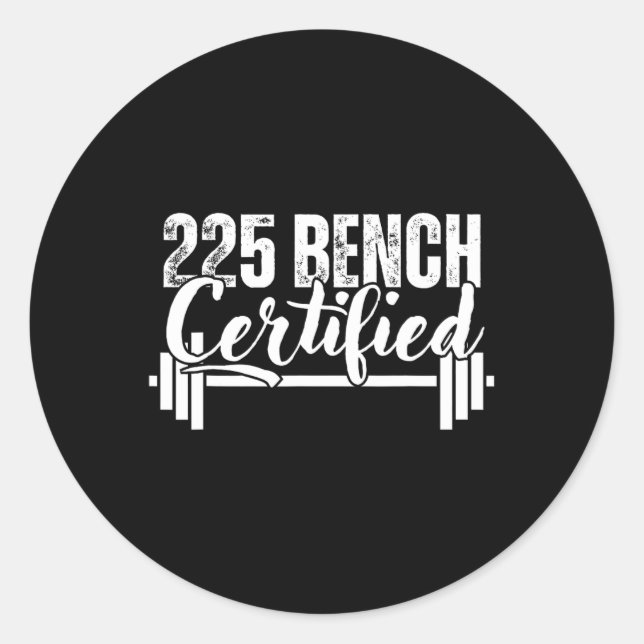 225 Lbs Bench Certified  Classic Round Sticker (Front)