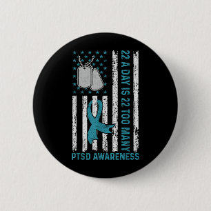 22 A Day Is 22 Too Many Ptsd Awareness Veteran 2 Inch Round Button