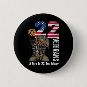 22 A Day Is 22 Too Many Veteran Suicide Awareness  2 Inch Round Button