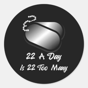 22 A Day Is 22 Too Many Veterans Awareness Ptsd Classic Round Sticker