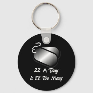 22 A Day Is 22 Too Many Veterans Awareness Ptsd Keychain