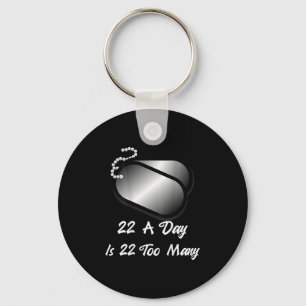 22 A Day Is 22 Too Many Veterans Suicide Awareness Keychain