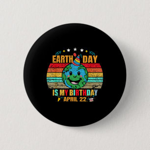 22 April Happy Earth Day It's My Birthday Funny Ea 2 Inch Round Button