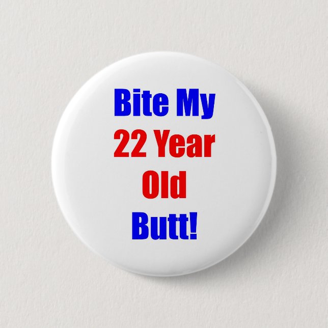 22 Bite My Butt 2 Inch Round Button (Front)