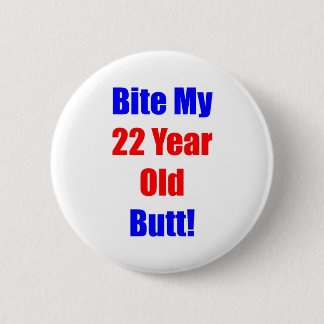 22 Bite My Butt 2 Inch Round Button