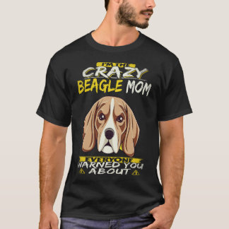 22 I'm The Crazy Beagle Mom Beagle T-Shirt