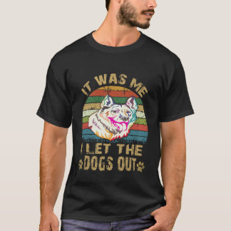 22 It Was Me I Let The Dogs Out German Shepherd T-Shirt