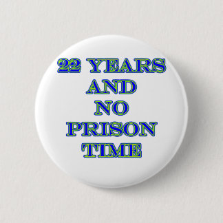 22 no prison time 2 inch round button