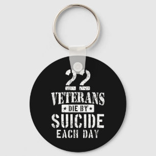 22 Veterans Die By Suicide Each Day Military Veter Keychain