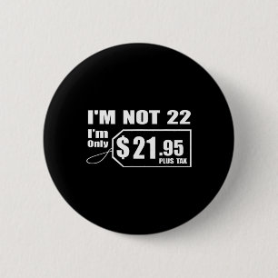 22 Year Old 22nd Birthday Gift For Boys Men Women  2 Inch Round Button