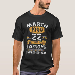 22 Years Old Gifts March Limited Edition 1999 22th T-Shirt