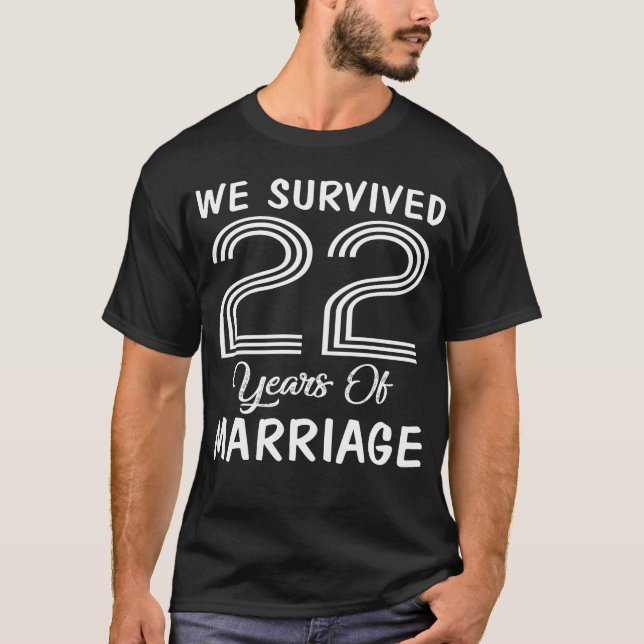 22nd Anniversary. We Survived 22 Years Of Marriage T-Shirt (Front)