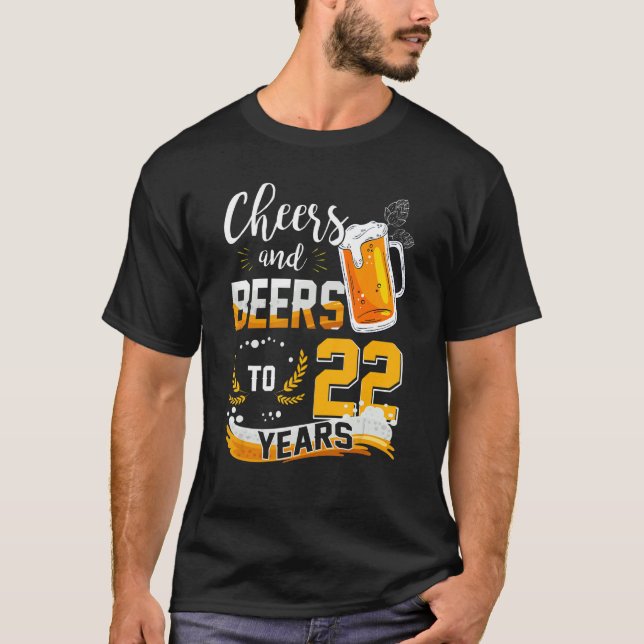 22nd Birthday Cheers And Beers To 22 Years Born In T-Shirt (Front)
