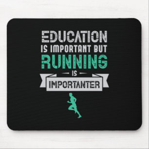 23.Education Is Important But Running Is Important Mouse Pad