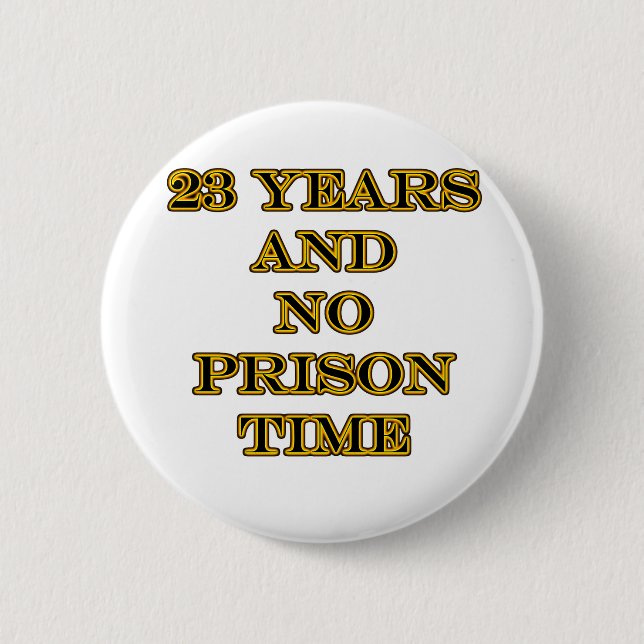 23 no prison time 2 inch round button (Front)