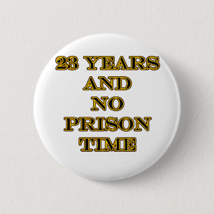 23 no prison time 2 inch round button