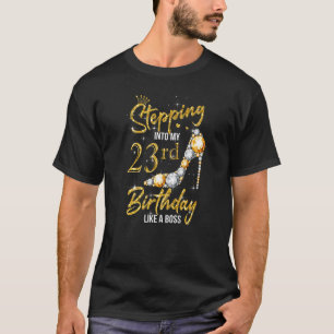 23 Year Old Stepping Into My 23rd Birthday Like A T-Shirt