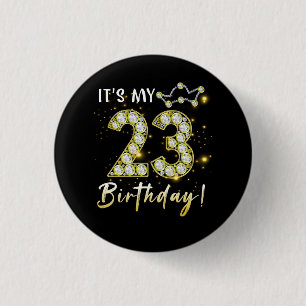 23 years old It_s my Birthday 23th Birthday Diamon 1 Inch Round Button
