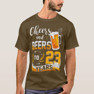 23rd Birthday Cheers And Beers To 23 Years Born In T-Shirt