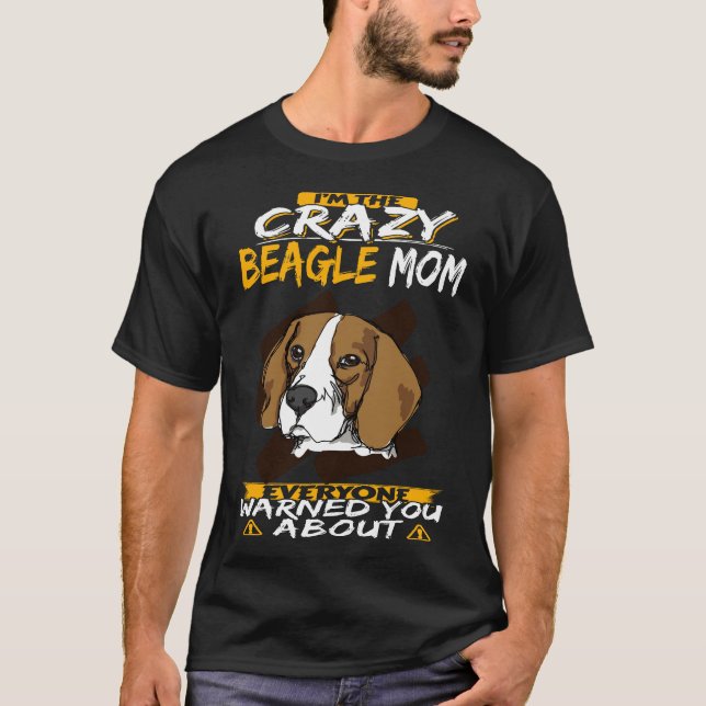   246 I'm The Crazy Beagle Mom T-Shirt (Front)
