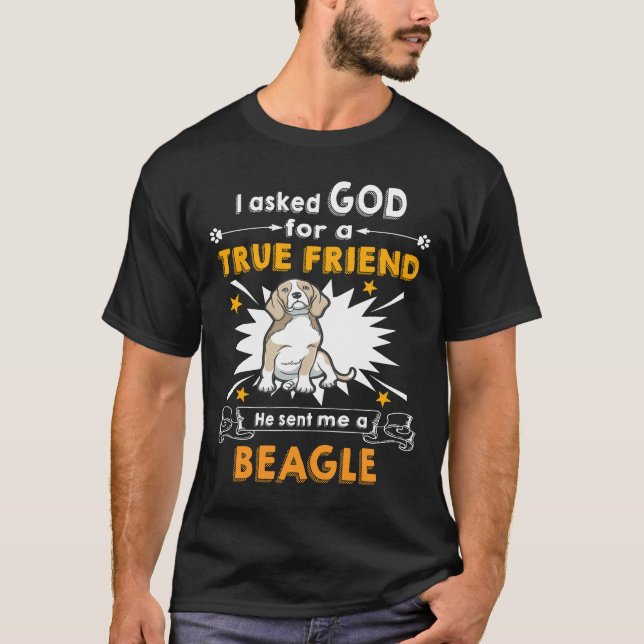 24 Asked God True Friend A Beagle T-Shirt (Front)