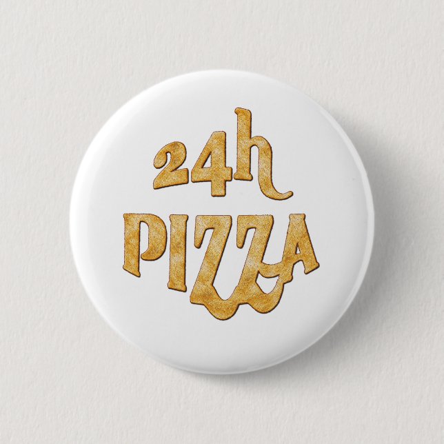 24 hours pizza 2 inch round button (Front)