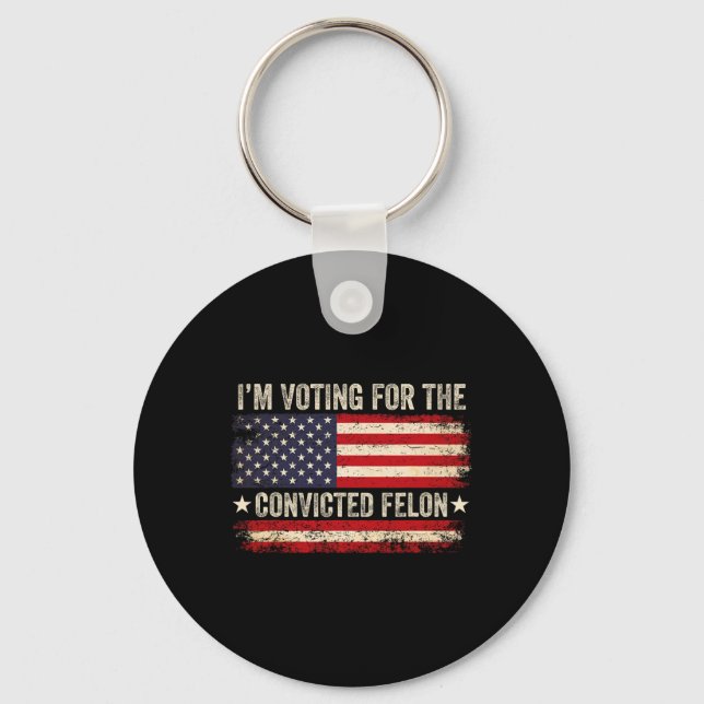 24 I'm Voting For The Convicted Felon Us Flag Vint Keychain (Front)
