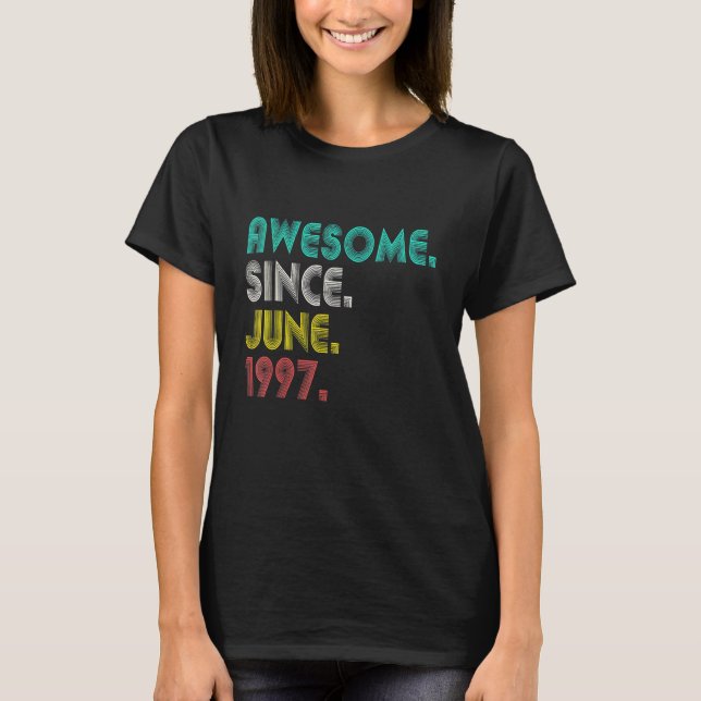 24th Birthday Awesome Since June 1997 Men Women 24 T-Shirt (Front)