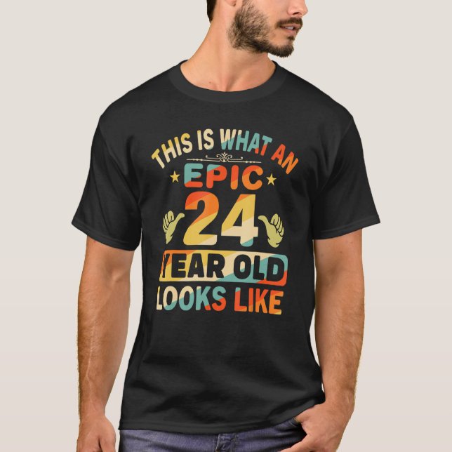24th Birthday  For 24 Years Old Epic Looks Like T-Shirt (Front)