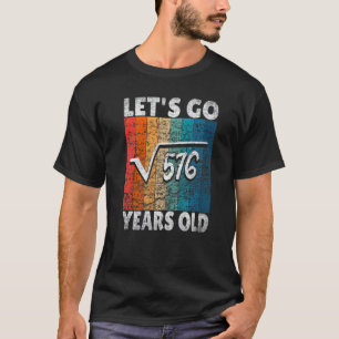 24th Birthday Let's Go Root From 576 24 Years T-Shirt