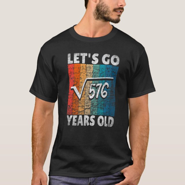 24th Birthday Let's Go Root From 576 24 Years T-Shirt (Front)
