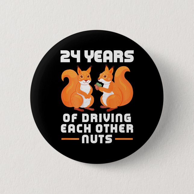 24th Year of Driving Each Other Nuts Fun Couples B 2 Inch Round Button (Front)