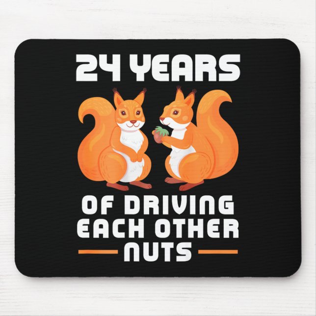 24th Year of Driving Each Other Nuts Fun Couples B Mouse Pad (Front)