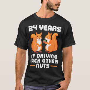 24th Year of Driving Each Other Nuts Fun Couples B T-Shirt