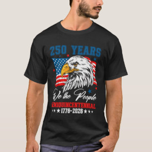 250 American Years 1776 2026 250th Birthday Eagle  T-Shirt