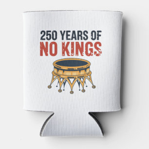 250 Anniversary Of No King July 4th 1776-2026 Can Cooler