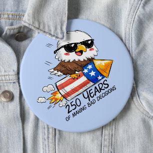 250 of Bad Decisions, July 4th Eagle Firecracker 6 Inch Round Button