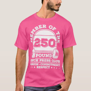250 Pound Bench Press Weight raining Powerlifter  T-Shirt