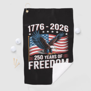 250 Years 1776 2026 250th 4th July Golf Towel