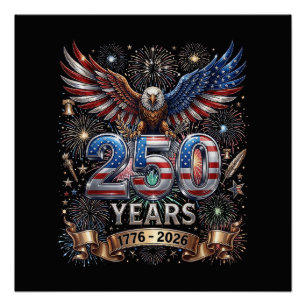250 Years 1776 2026 4th of July Eagle 250th Annive Poster