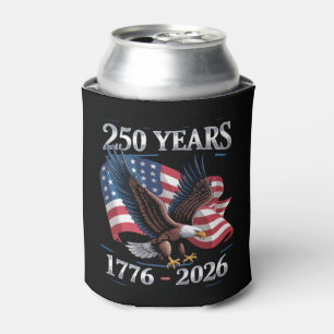 250 Years 4th Of July Eagle USA Flag 1776 2026 Can Cooler