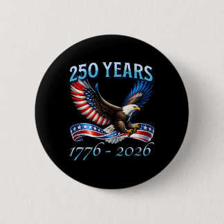 250 Years American 250th Anniversary 1776-2026 4th 2 Inch Round Button